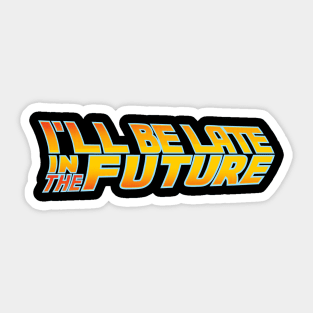 Late in the future Sticker